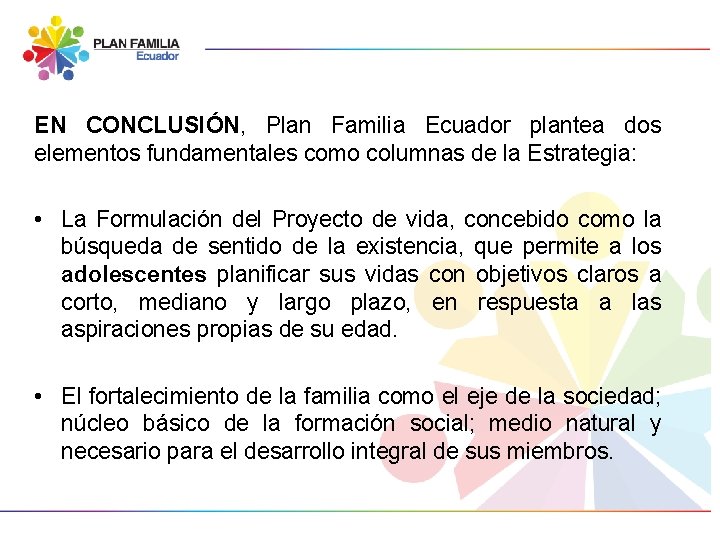 EN CONCLUSIÓN, Plan Familia Ecuador plantea dos elementos fundamentales como columnas de la Estrategia: