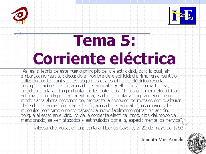 Tema 5: Corriente eléctrica “Así es la teoría de este nuevo principio de la