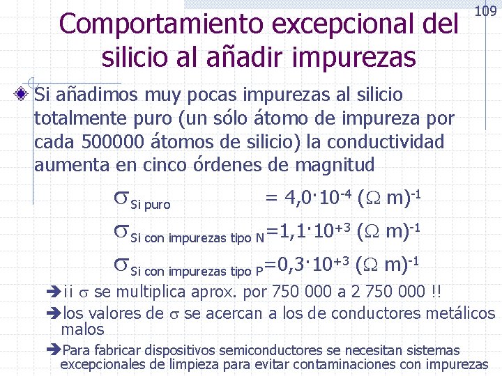 Comportamiento excepcional del silicio al añadir impurezas 109 Si añadimos muy pocas impurezas al