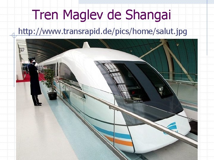Tren Maglev de Shangai http: //www. transrapid. de/pics/home/salut. jpg 