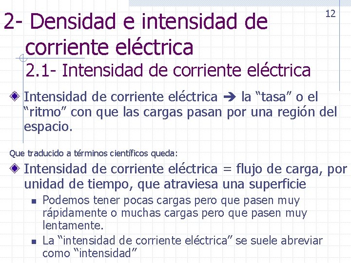 2 - Densidad e intensidad de corriente eléctrica 12 2. 1 - Intensidad de