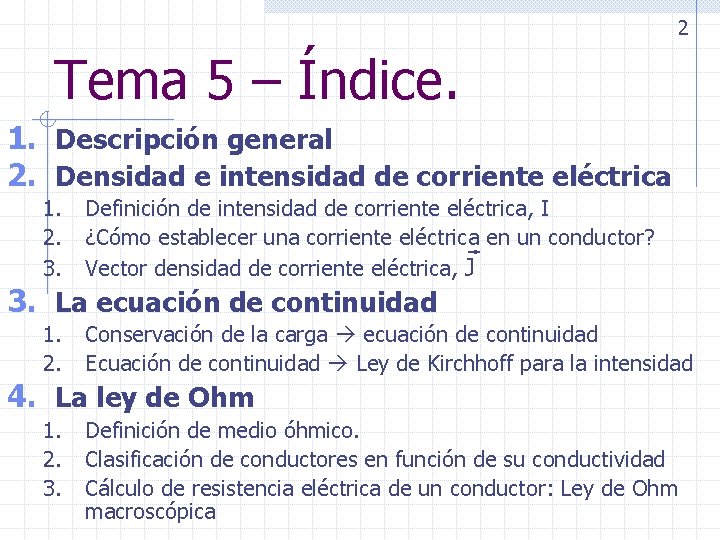 2 Tema 5 – Índice. 1. Descripción general 2. Densidad e intensidad de corriente