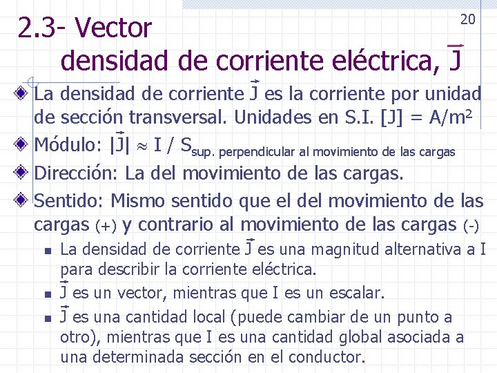 2. 3 - Vector densidad de corriente eléctrica, J 20 La densidad de corriente