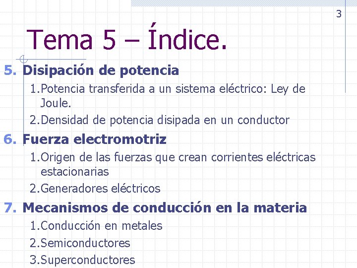 3 Tema 5 – Índice. 5. Disipación de potencia 1. Potencia transferida a un