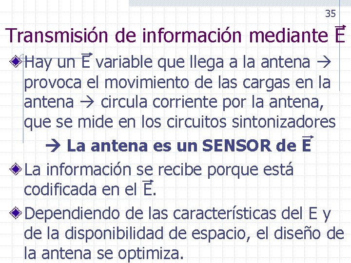 35 Transmisión de información mediante E Hay un E variable que llega a la