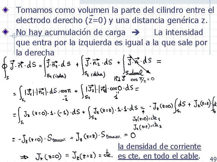 Tomamos como volumen la parte del cilindro entre el electrodo derecho (z=0) y una