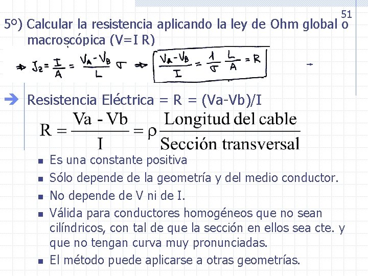 51 5º) Calcular la resistencia aplicando la ley de Ohm global o macroscópica (V=I