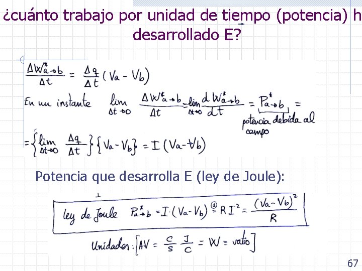 ¿cuánto trabajo por unidad de tiempo (potencia) h desarrollado E? Potencia que desarrolla E