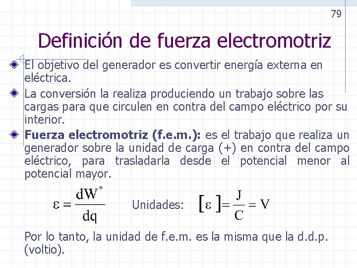 79 Definición de fuerza electromotriz El objetivo del generador es convertir energía externa en