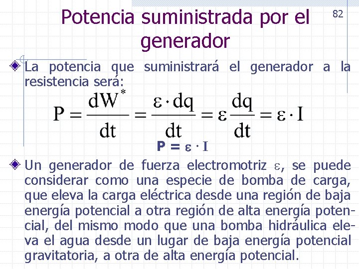 Potencia suministrada por el generador 82 La potencia que suministrará el generador a la