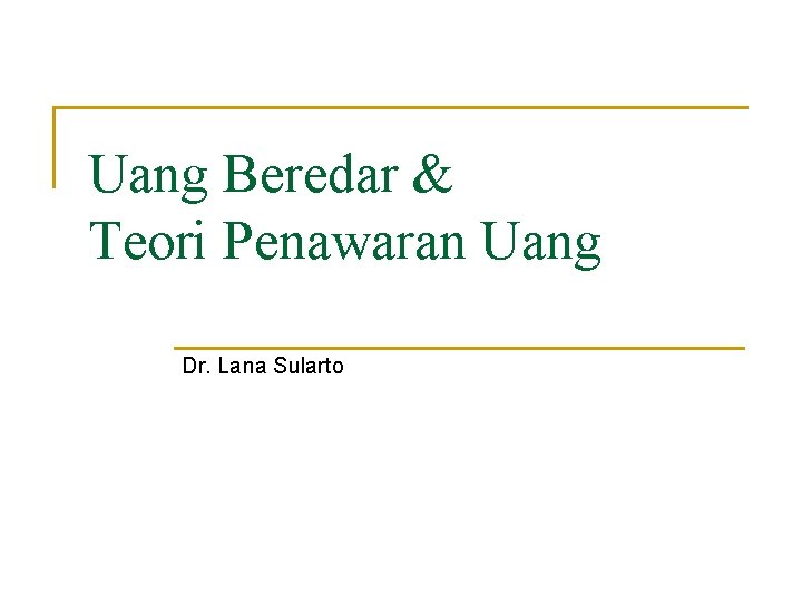 Uang Beredar & Teori Penawaran Uang Dr. Lana Sularto 