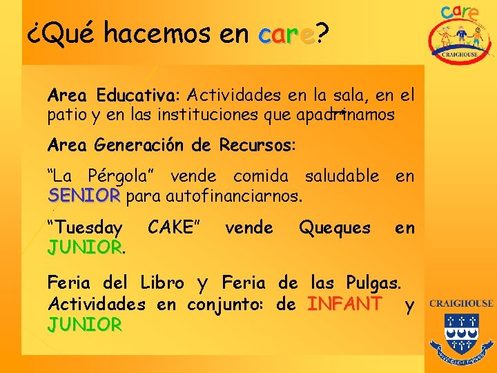 ¿Qué hacemos en care? Area Educativa: Actividades en la sala, en el patio y