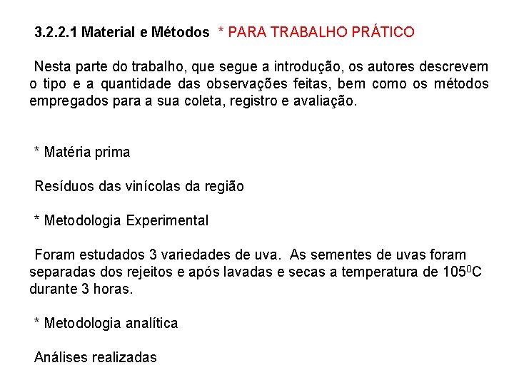 3. 2. 2. 1 Material e Métodos * PARA TRABALHO PRÁTICO Nesta parte do