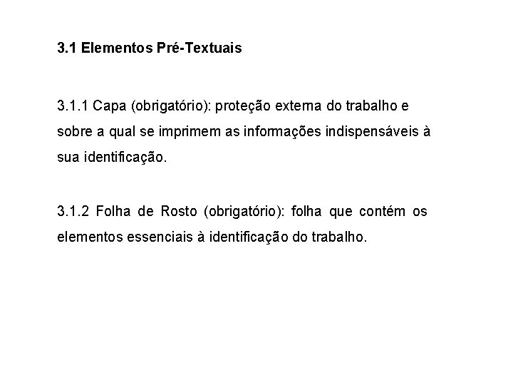 3. 1 Elementos Pré-Textuais 3. 1. 1 Capa (obrigatório): proteção externa do trabalho e