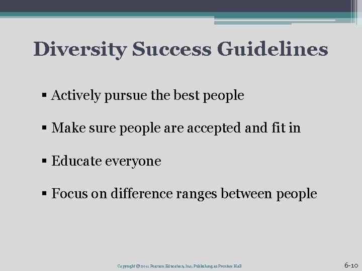 Diversity Success Guidelines § Actively pursue the best people § Make sure people are