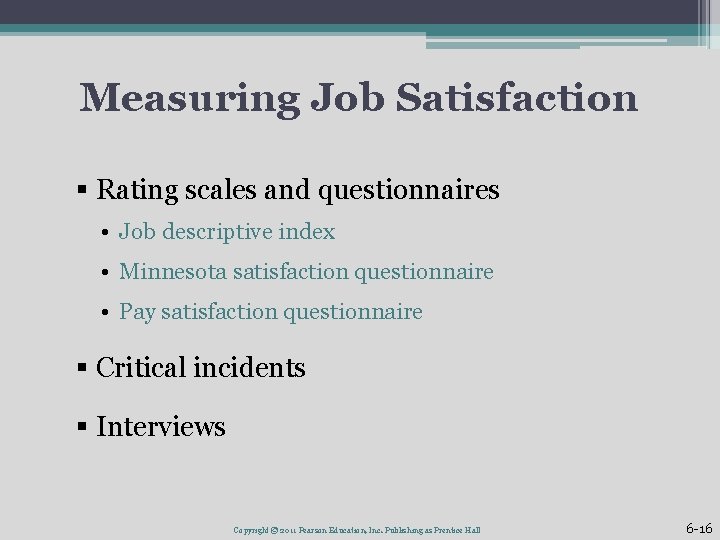 Measuring Job Satisfaction § Rating scales and questionnaires • Job descriptive index • Minnesota