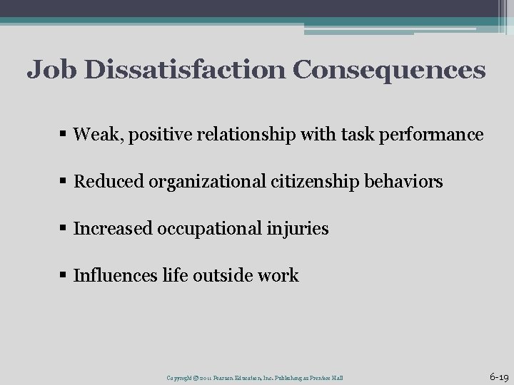 Job Dissatisfaction Consequences § Weak, positive relationship with task performance § Reduced organizational citizenship