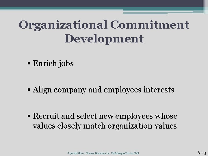Organizational Commitment Development § Enrich jobs § Align company and employees interests § Recruit
