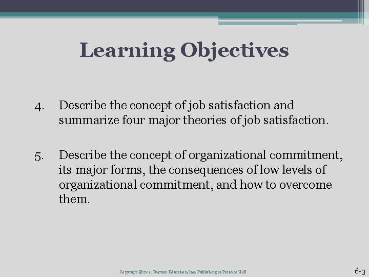 Learning Objectives 4. Describe the concept of job satisfaction and summarize four major theories