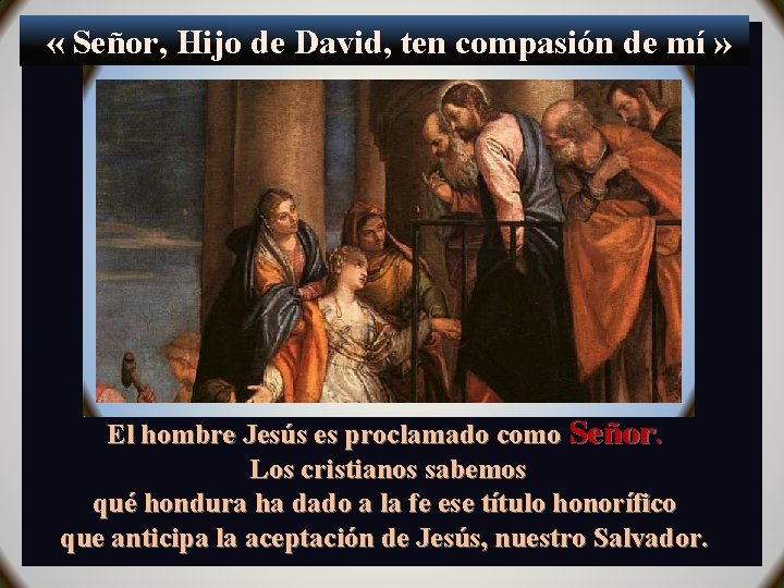  « Señor, Hijo de David, ten compasión de mí » El hombre Jesús