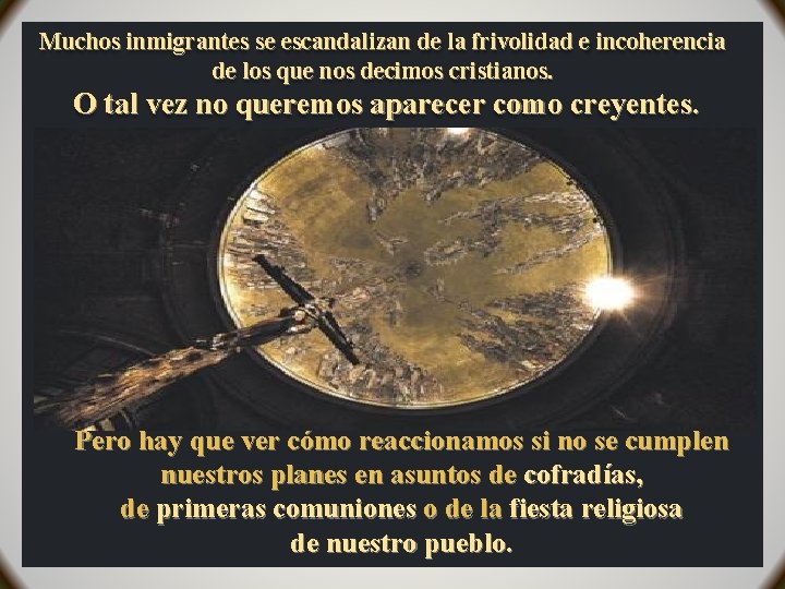 Muchos inmigrantes se escandalizan de la frivolidad e incoherencia de los que nos decimos