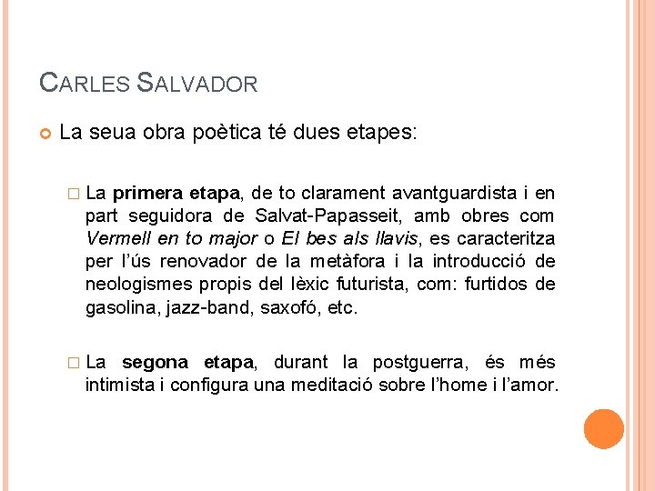 CARLES SALVADOR La seua obra poètica té dues etapes: � La primera etapa, de