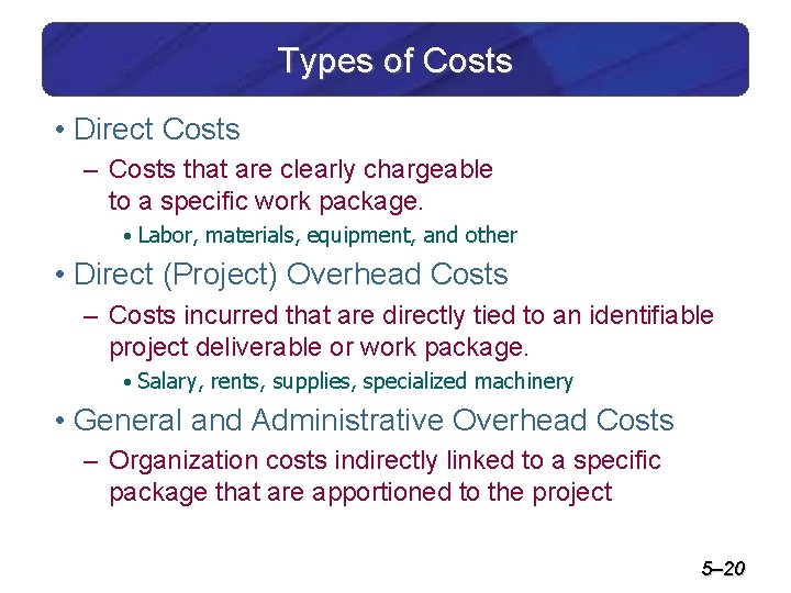 Types of Costs • Direct Costs – Costs that are clearly chargeable to a