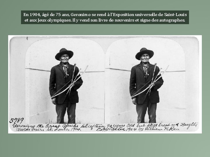 En 1904, âgé de 75 ans, Geronimo se rend à l’Exposition universelle de Saint-Louis