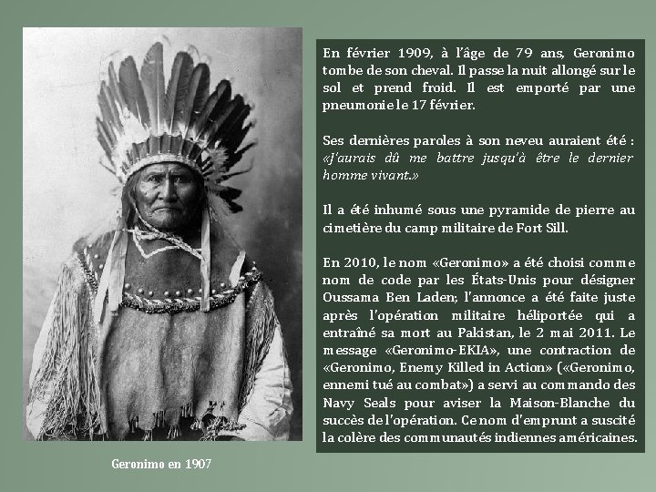 En février 1909, à l’âge de 79 ans, Geronimo tombe de son cheval. Il