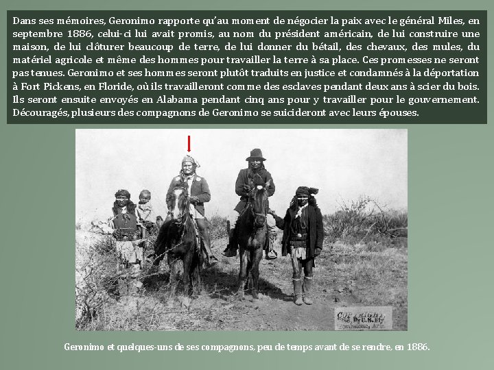 Dans ses mémoires, Geronimo rapporte qu’au moment de négocier la paix avec le général