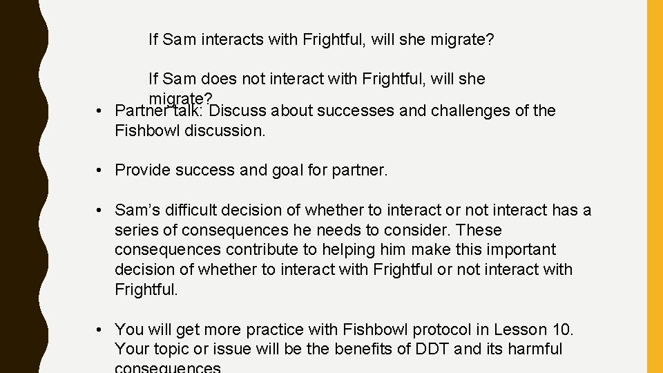 If Sam interacts with Frightful, will she migrate? If Sam does not interact with