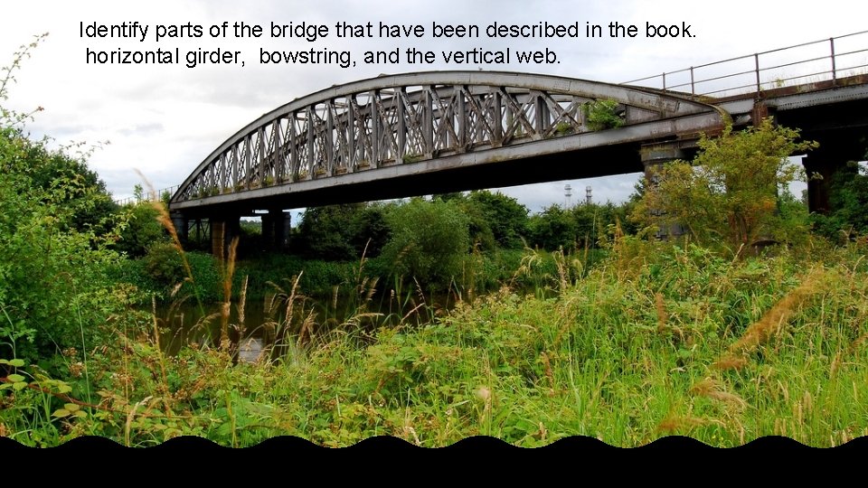 Identify parts of the bridge that have been described in the book. horizontal girder,