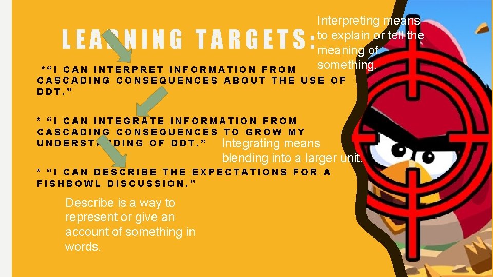 LEARNING TARGETS: Interpreting means to explain or tell the meaning of something. *“I CAN