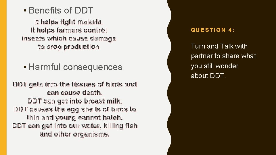  • Benefits of DDT It helps fight malaria. It helps farmers control insects