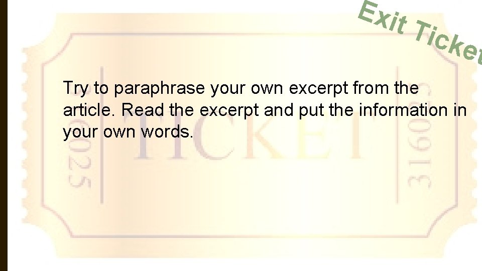 Exi t Tic ket Try to paraphrase your own excerpt from the article. Read