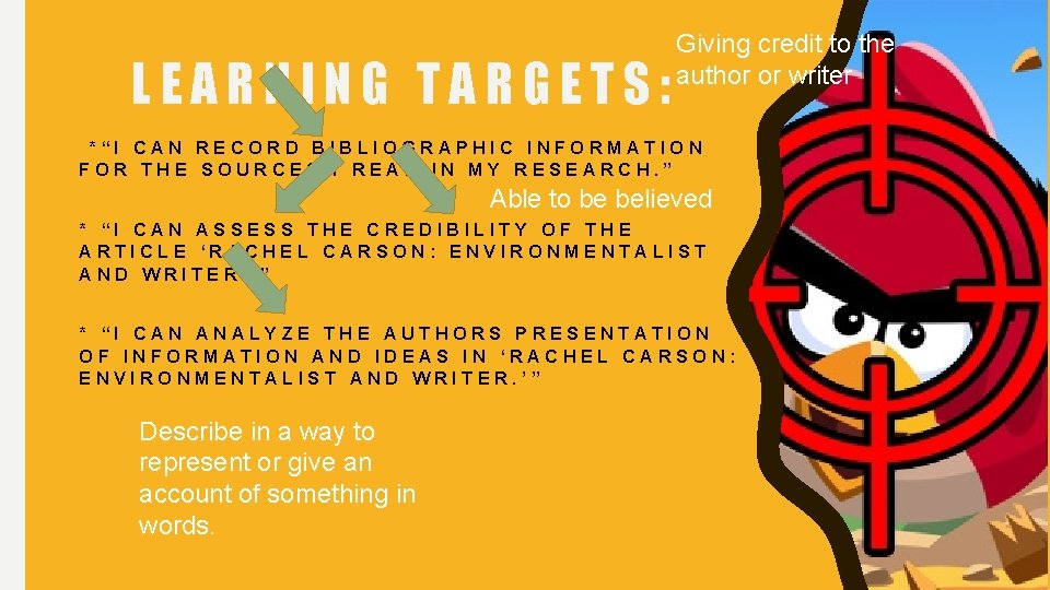 LEARNING TARGETS: Giving credit to the author or writer *“I CAN RECORD BIBLIOGRAPHIC INFORMATION