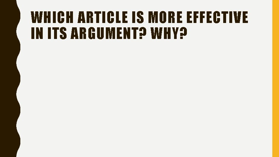 WHICH ARTICLE IS MORE EFFECTIVE IN ITS ARGUMENT? WHY? 