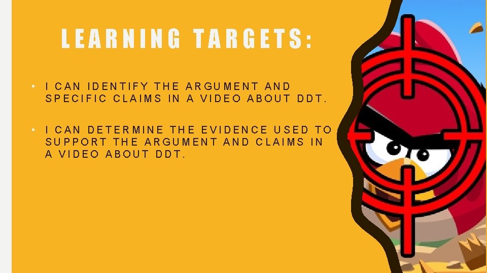 LEARNING TARGETS: • I CAN IDENTIFY THE ARGUMENT AND SPECIFIC CLAIMS IN A VIDEO