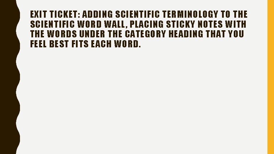 EXIT TICKET: ADDING SCIENTIFIC TERMINOLOGY TO THE SCIENTIFIC WORD WALL, PLACING STICKY NOTES WITH