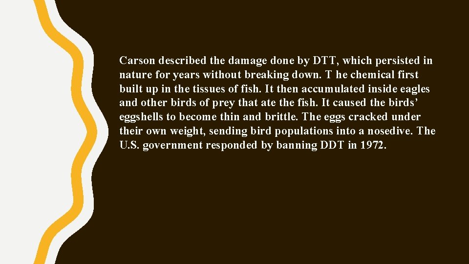 Carson described the damage done by DTT, which persisted in nature for years without