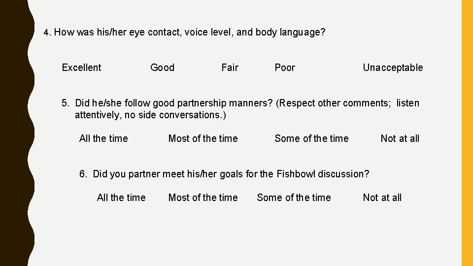 4. How was his/her eye contact, voice level, and body language? Excellent Good Fair