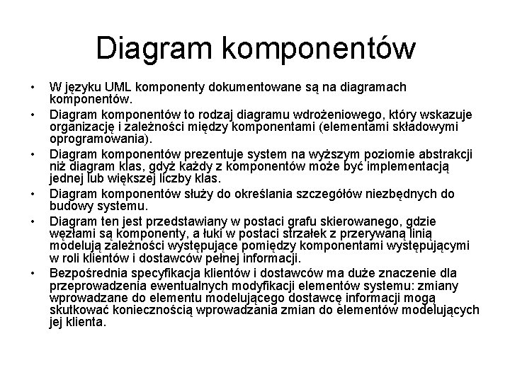 Diagram komponentów • • • W języku UML komponenty dokumentowane są na diagramach komponentów.