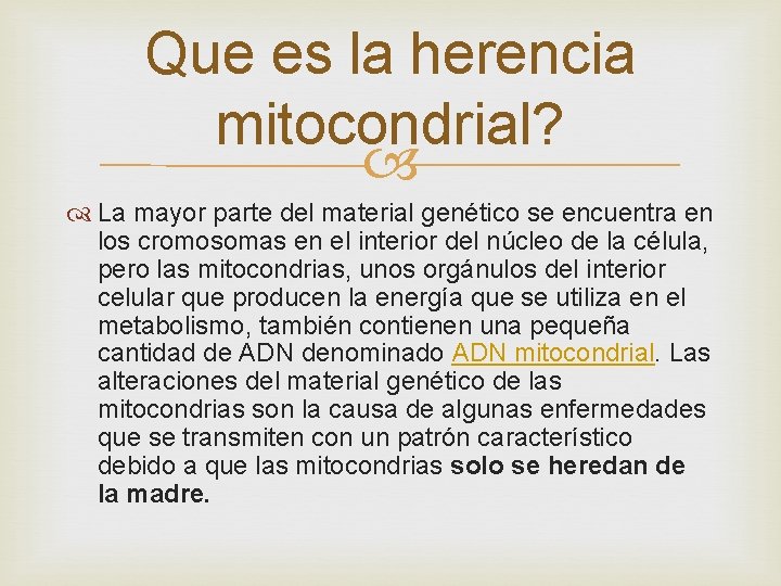 Que es la herencia mitocondrial? La mayor parte del material genético se encuentra en