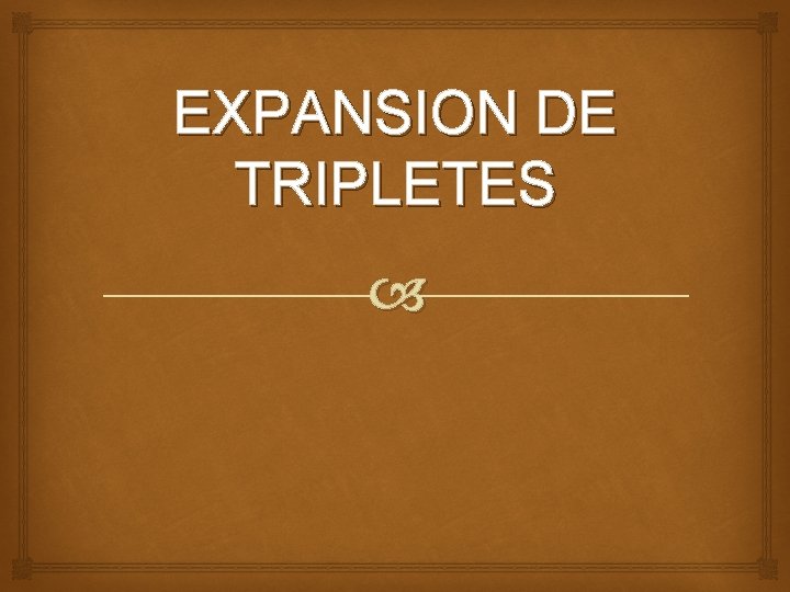 EXPANSION DE TRIPLETES 