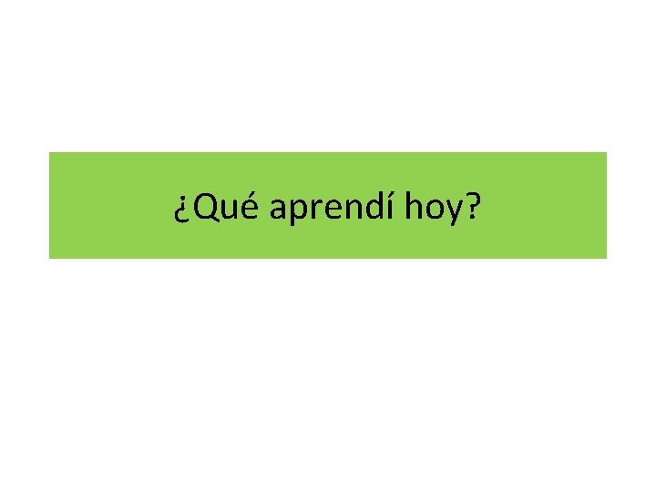 ¿Qué aprendí hoy? 