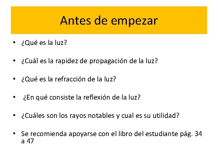 Antes de empezar • ¿Qué es la luz? • ¿Cuál es la rapidez de