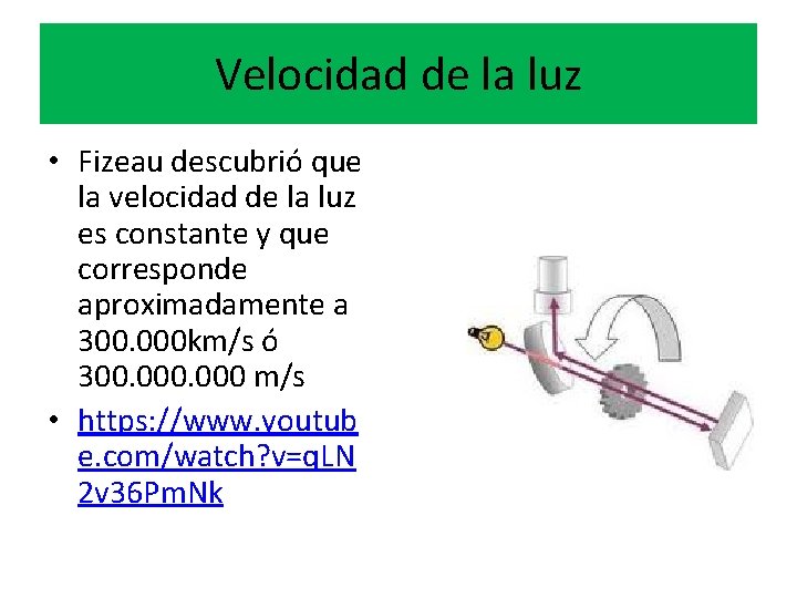 Velocidad de la luz • Fizeau descubrió que la velocidad de la luz es