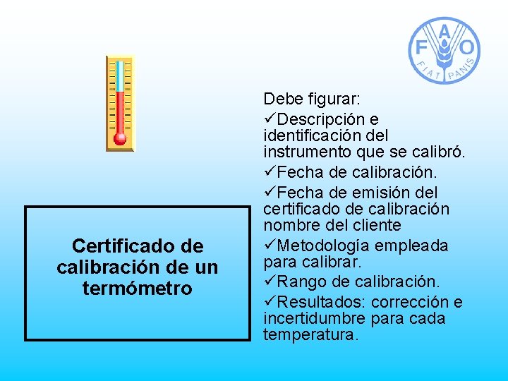 Certificado de calibración de un termómetro Debe figurar: üDescripción e identificación del instrumento que