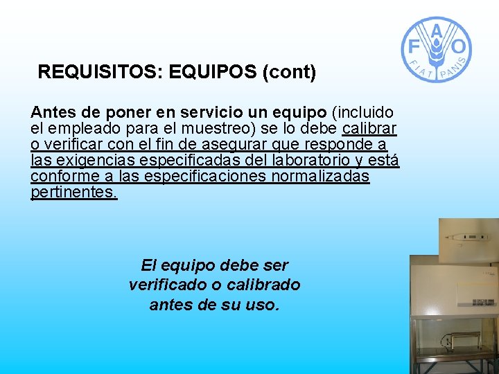 REQUISITOS: EQUIPOS (cont) Antes de poner en servicio un equipo (incluido el empleado para