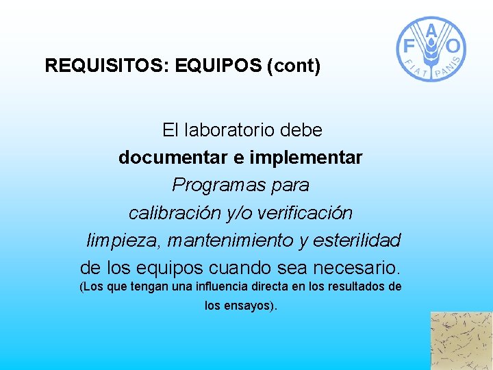 REQUISITOS: EQUIPOS (cont) El laboratorio debe documentar e implementar Programas para calibración y/o verificación